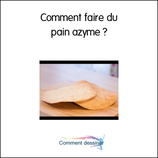 Comment faire du pain azyme